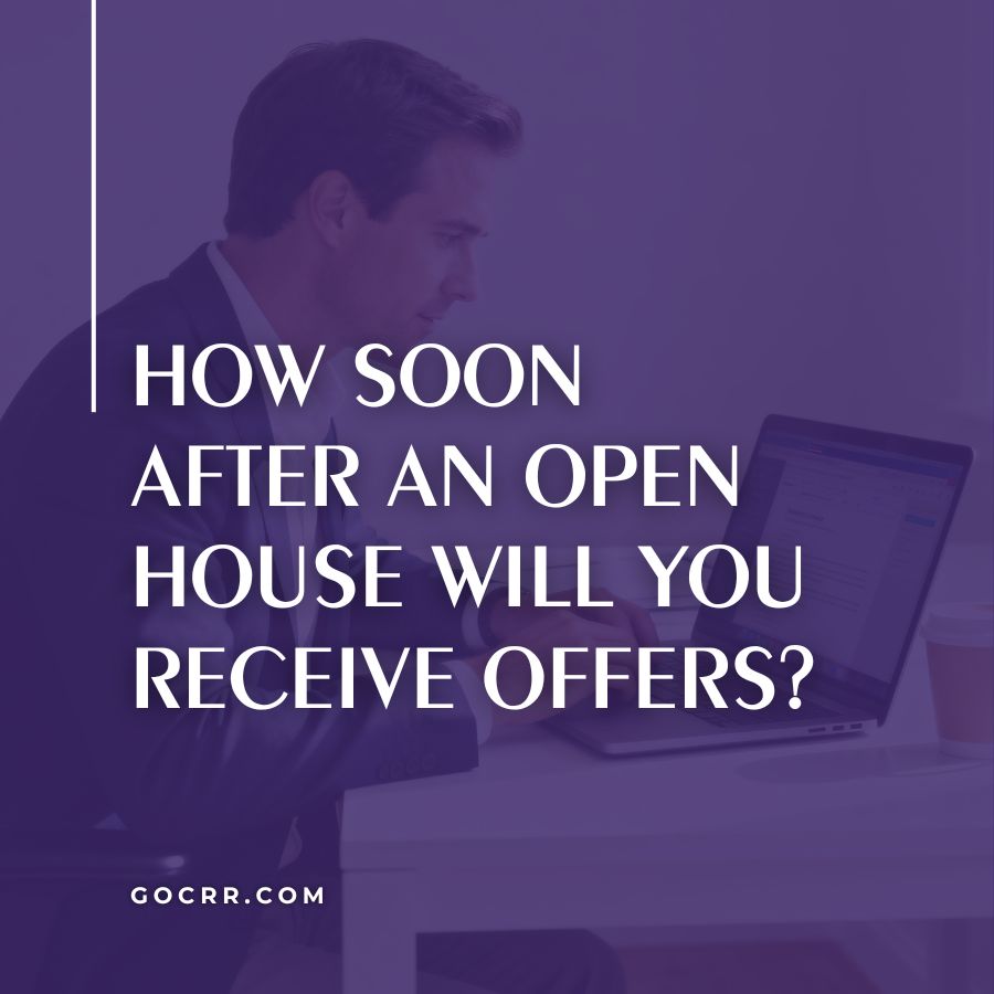 How Soon After an Open House Will You Receive Offers?