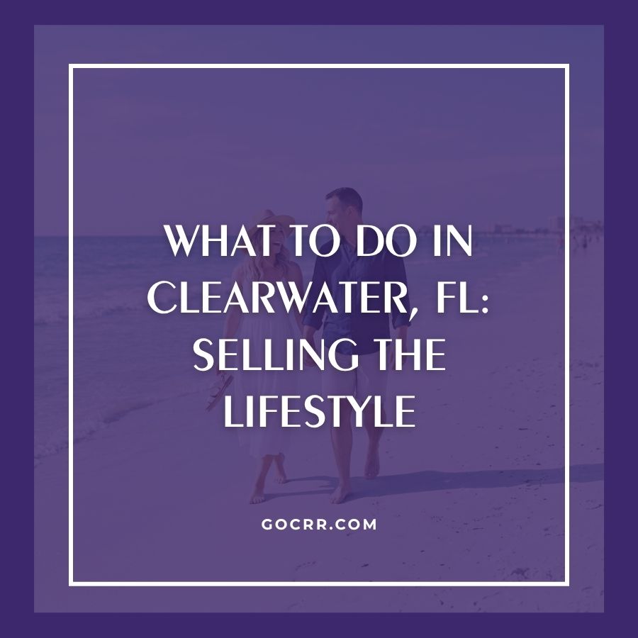 what to do in clearwater, fl: selling the lifestyle