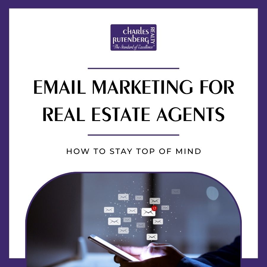 Email Marketing for Real Estate Agents: How to Stay Top of Mind
